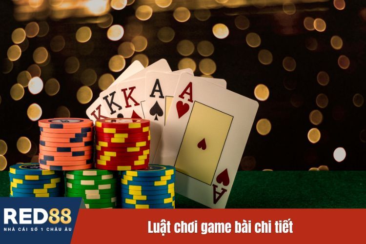 Luật chơi game bài chi tiết